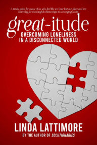 Title: Great-itude: Overcoming Loneliness in a Disconnected World, Author: Linda Lattimore