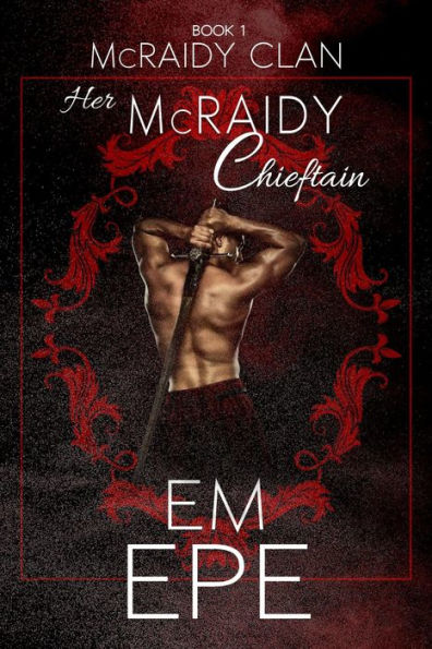 Her McRaidy Chieftain: Book 1 of the McRaidy Clan