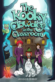 Title: The Kooky Clowder in the Classroom, Author: Jessica Baker