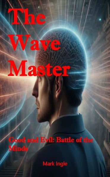 The Wave Master: Good and Evils: Battle of the Minds