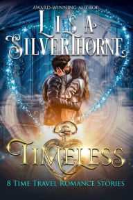 Title: Timeless: 8 Time Travel Romance Stories, Author: Lisa Silverthorne