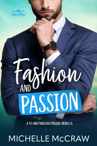 Fashion and Passion: A 40 and Fabulous Prequel Novella
