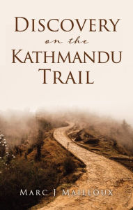 Title: Discovery on the Kathmandu Trail, Author: Marc J Mailloux