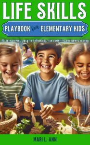 Title: Life Skills Playbook for Elementary Kids, Author: Mari L. Ann