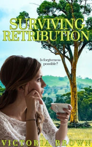 Title: Surviving Retribution: Elly's Final Journey. But it can be read alone., Author: Victoria Brown