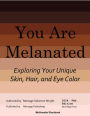 You Are Melanated (sponsored): Exploring Your Unique Skin, Hair, and Eye Color