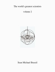 Title: The world's greatest scientist's volume 2, Author: Sean Michael Brassil
