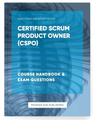 Title: Certified Scrum Product Owner (CSPO) Course Handbook & Exam Questions, Author: Ps Publishing