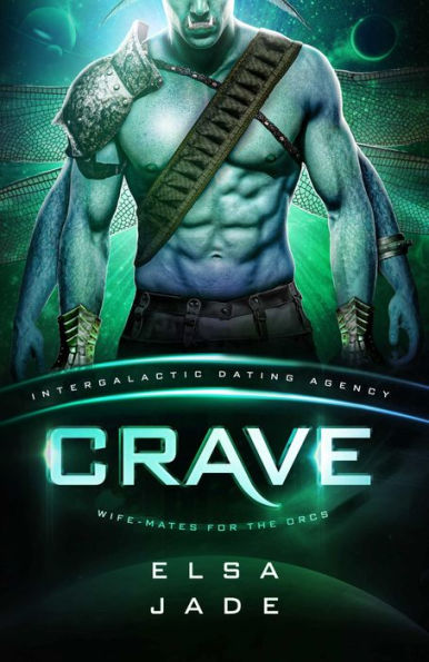 Crave: Wife-Mates for the Orcs #2: Intergalactic Dating Agency