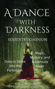 Title: A Dance with Darkness: Serpents Dominion, Author: Shu Chen Hou
