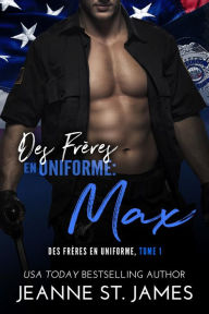 Title: Des Frères en Uniforme : Max: Brothers in Blue: Max, Author: Jeanne St. James