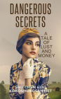 Dangerous Secrets: A Tale of Lust and Money