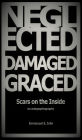 Neglected, Damaged, Graced: Scars on the Inside