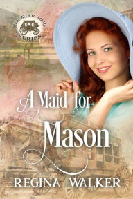 Title: A Maid for Mason, Author: Regina Walker