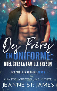 Title: Des Frères en Uniforme : Noël Chez la Famille Bryson: Brothers in Blue: A Bryson Family Christmas, Author: Jeanne St. James