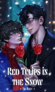 Title: Red Tulips in the Snow, Author: Eve Healy