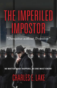 Title: The Imperiled Impostor: *Deception without Detection*, Author: Charles E. Lake