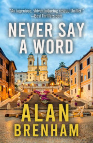 Title: Never Say A Word, Author: Alan Brenham