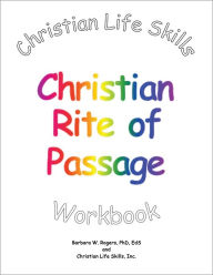 Title: Christian Life Skills Christian Rite of Passage Workbook, Author: Christian Life Skills