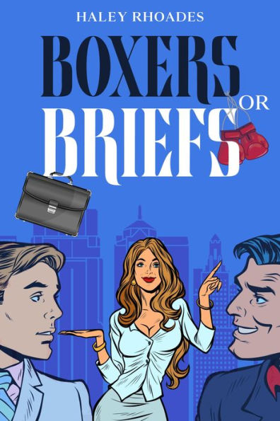 Boxers or Briefs: A Friends to Lovers Workplace Romance Novel