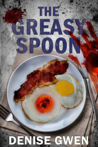 Title: The Greasy Spoon, Author: Denise Gwen