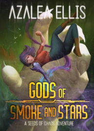 Title: Gods of Smoke and Stars: A Tournament Adventure, Author: Azalea Ellis