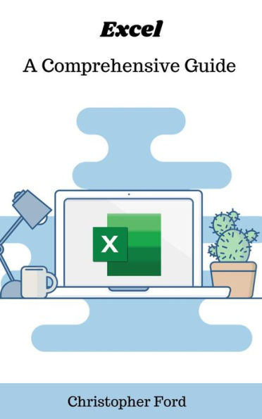 Excel: A Comprehensive Guide