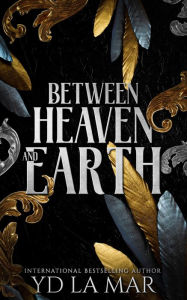 Title: Between Heaven and Earth, Author: Yd La Mar