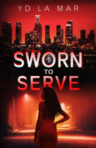 Title: Sworn to Serve, Author: Yd La Mar