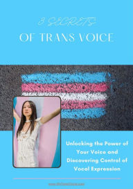 Title: 3 Secrets of Trans Voice, Author: Seth Koster
