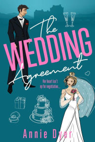 Title: The Wedding Agreement, Author: Annie Dyer