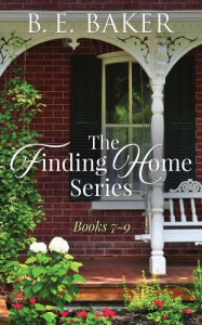 Title: The Finding Home Series Books 7-9, Author: B. E. Baker