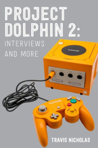 Title: Project Dolphin 2: Interviews and more, Author: Travis Nicholas