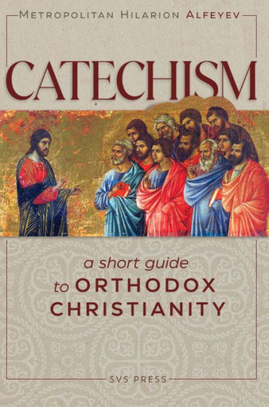 Catechism: A Short Guide to Orthodox Christianity