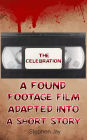 The Celebration: A Found Footage Film Adapted Into A Short Story