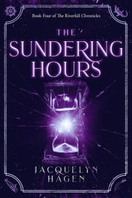 Title: The Sundering Hours, Author: Jacquelyn Hagen