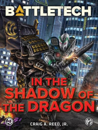 Title: BattleTech: In the Shadow of the Dragon, Author: Craig A. Reed