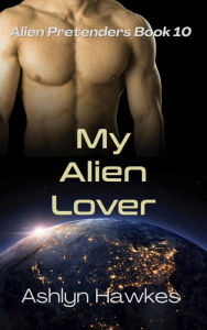 Title: My Alien Lover, Author: Ashlyn Hawkes