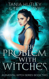 Title: The Problem with Witches, Author: Trudi Jaye