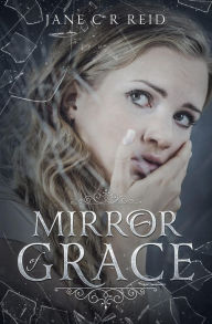Title: Mirror of Grace: An engrossing paranormal page-turner, Author: Jane C R Reid