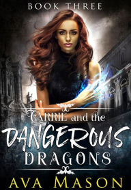 Title: Carrie and the Dangerous Dragons: a dark, pnr reverse harem, Author: Ava Mason