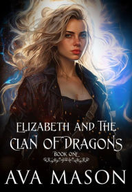 Title: Elizabeth and the Clan of Dragons: a fantasy paranormal RH romance, Author: Ava Mason