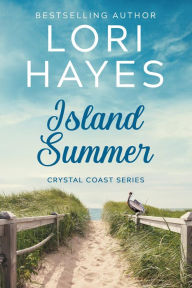 Title: ISLAND SUMMER: A refreshing, heartwarming Crystal Coast beach read, Author: Lori Hayes