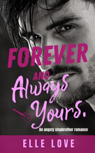 Title: Forever And Always Yours, Author: Elle Love