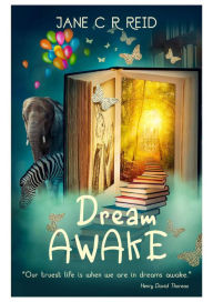 Title: Dream Awake: The novel that will challenge your perception of reality, Author: Jane C. R. Reid