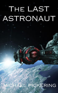 Title: The Last Astronaut, Author: Michael Pickering