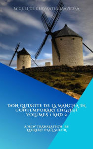 Title: Don Quixote de la Mancha in Contemporary English, Volumes 1 and 2: A new Translation and Edition by Laurent Paul Sueur, Author: Miguel de Cervantes Saavedra