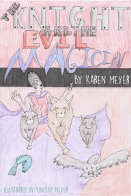 Title: The Knight and the Evil Magician, Author: Karen Meyer