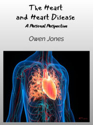 Title: The Heart and Heart Disease: A Personal Perspective, Author: Owen Jones