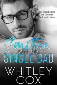 Title: Smitten with the Single Dad, Author: Whitley Cox